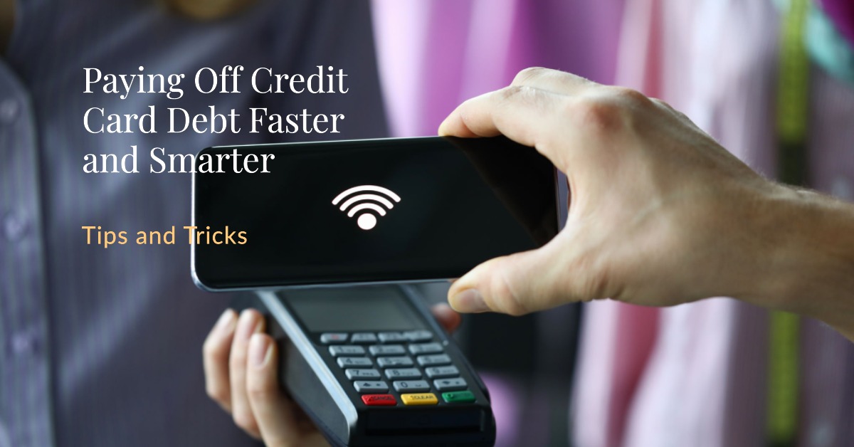 Pay Off Credit Card Debt Faster and Smarter