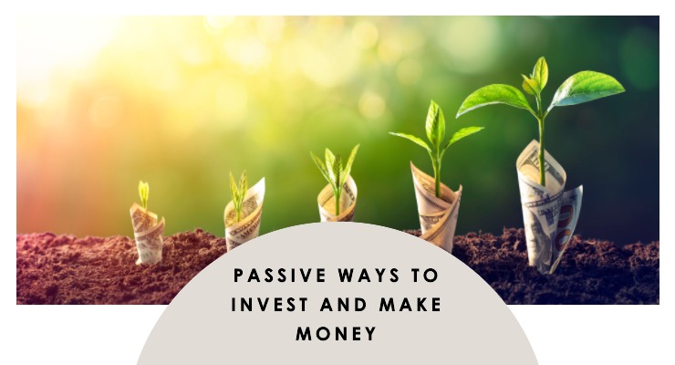 passive ways to invest and make money