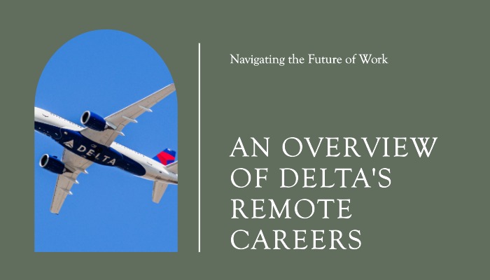 Navigating the Future of Work: An Overview of Delta's Remote Careers