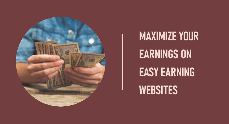 Tips for Maximizing Your Earnings on Easy Earning Websites