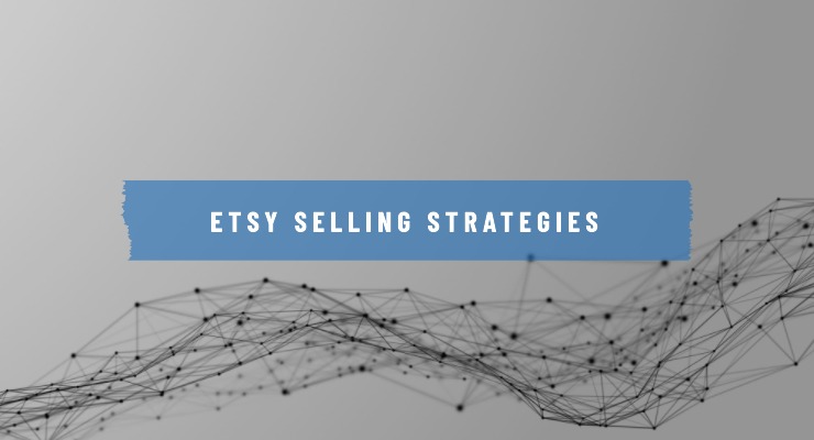 Etsy Selling Strategies